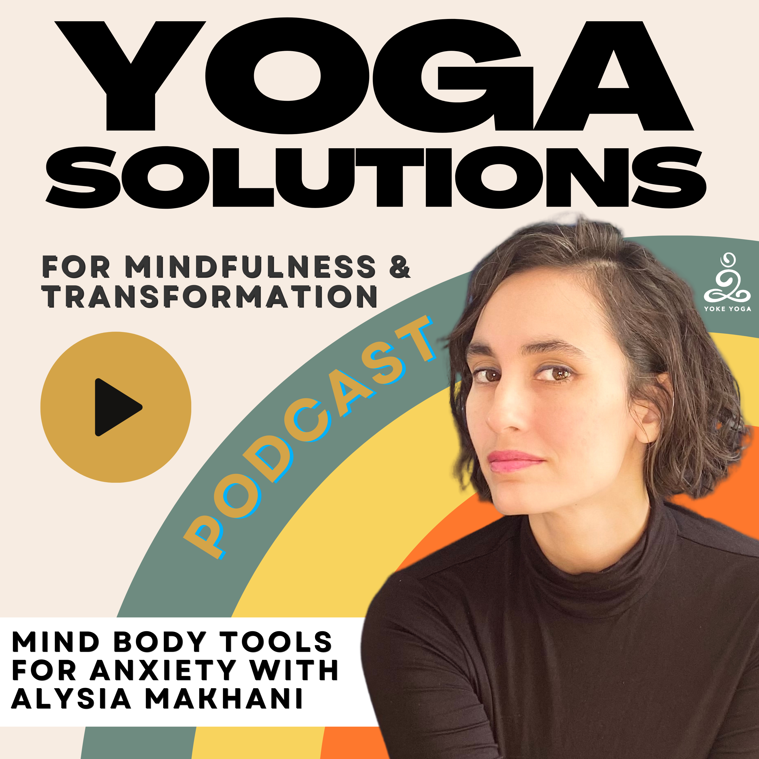 Episode #12: Mind Body Tools for Anxiety with Alysia Makhani