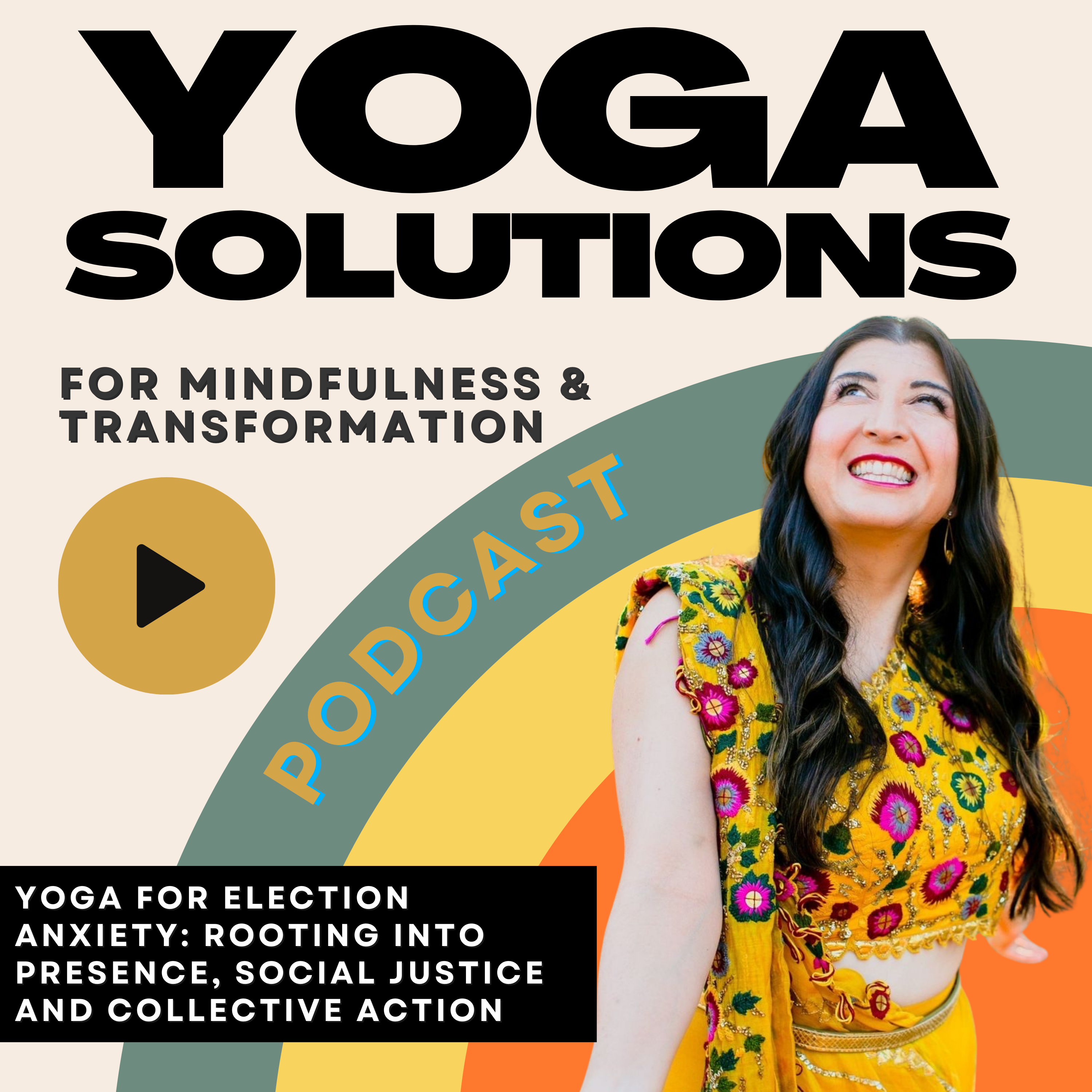 Episode #11: Yoga for Election Anxiety: Rooting into Presence, Social Justice and Collective Action