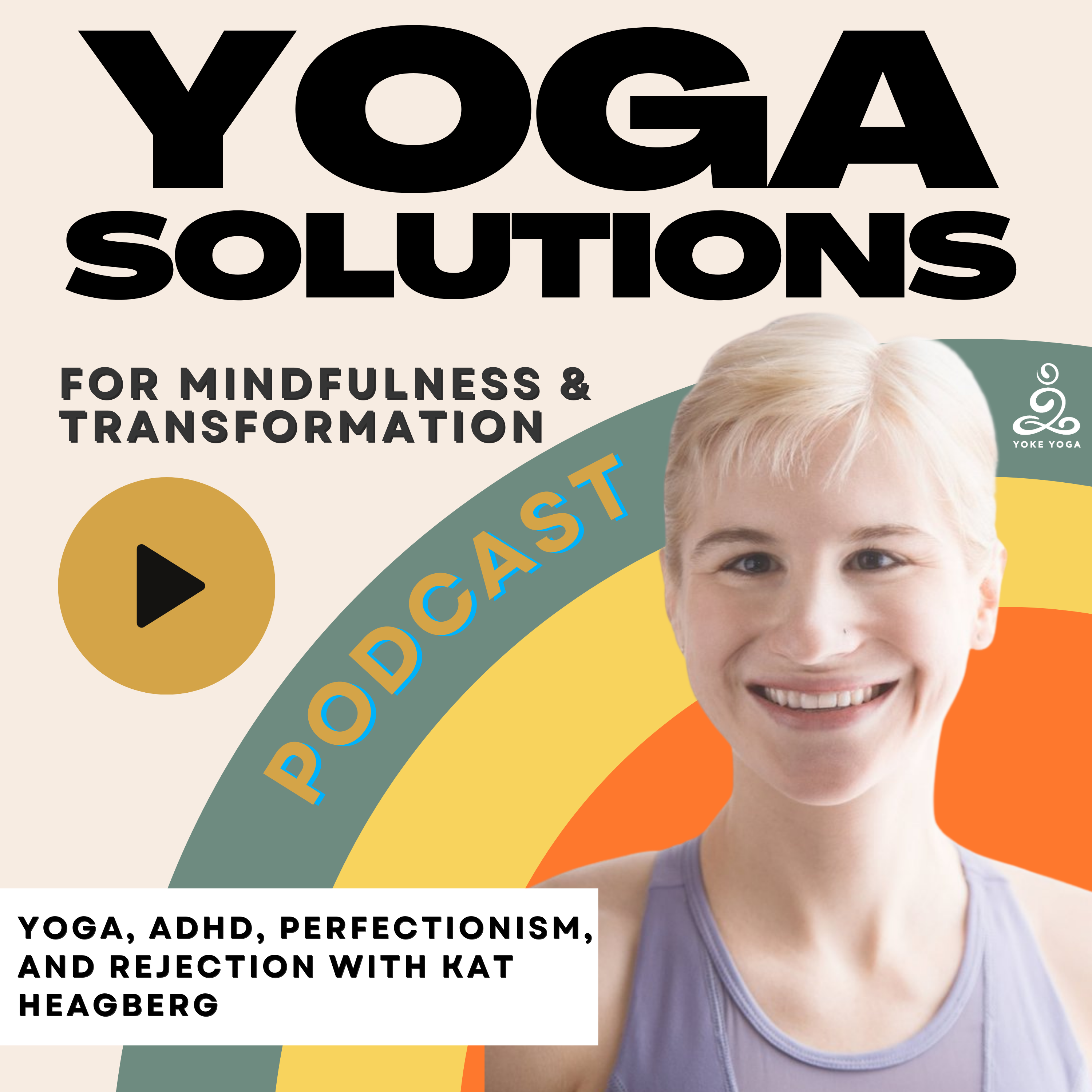 Episode #15: Yoga, ADHD, Perfectionism, and Rejection with Kat Heagberg