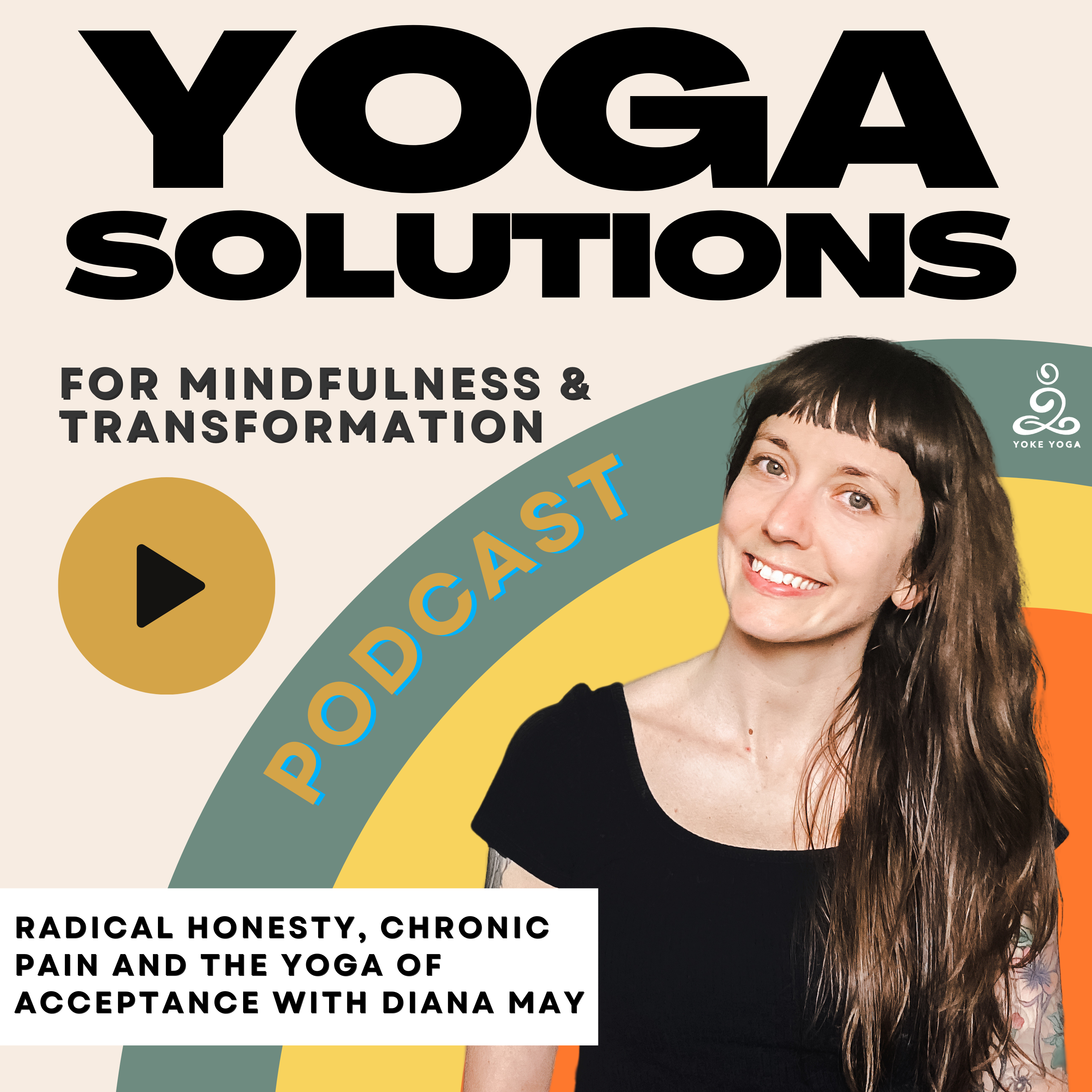 Episode #17: Radical Honesty, Chronic Pain and the Yoga of Acceptance with Diana May