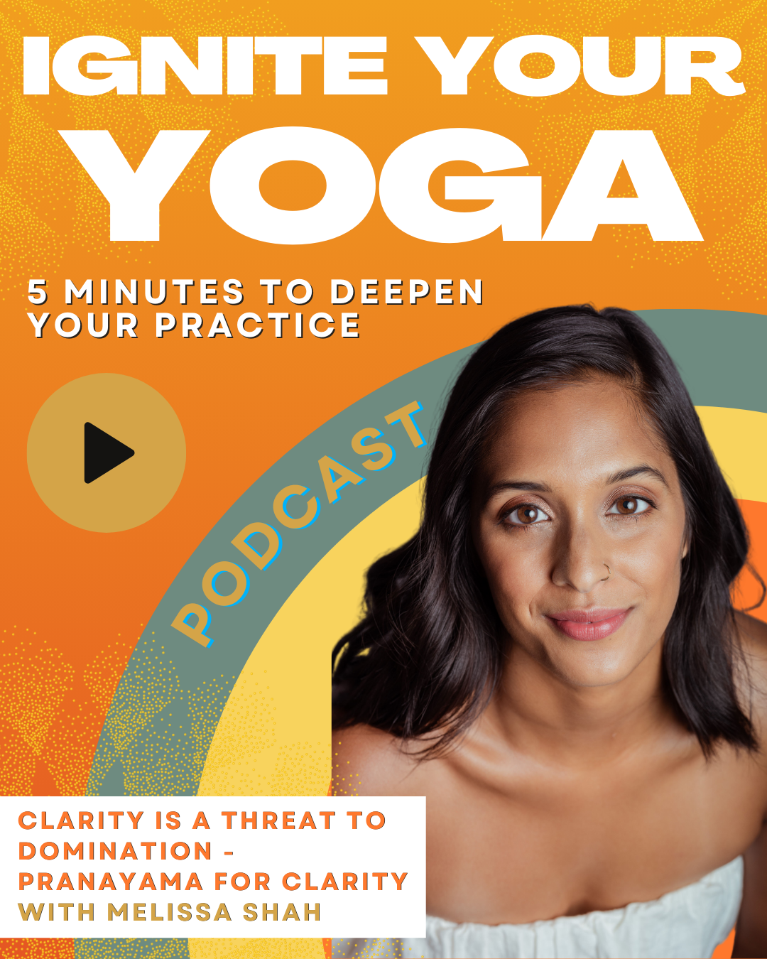 Episode #25: Clarity is a Threat to Dominant Culture - Pranayama for Clarity with Melissa Shah