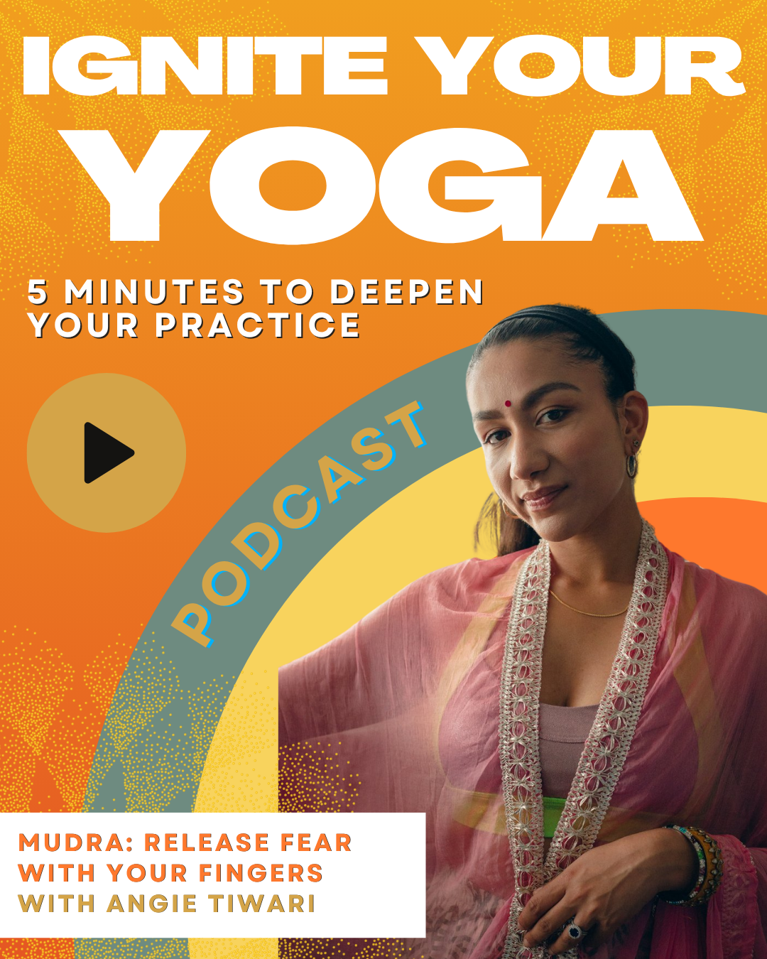 Episode #27: Mudra: Release Fear with Your Fingers with Angie Tiwari